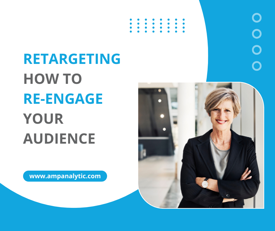 RETARGETING HOW TO RE-ENGAGE YOUR AUDIENCE